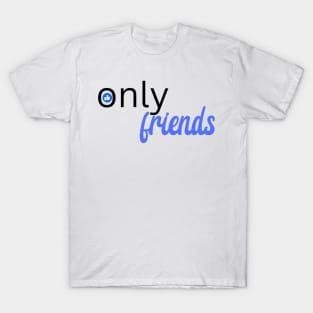 Only Friends T-Shirt